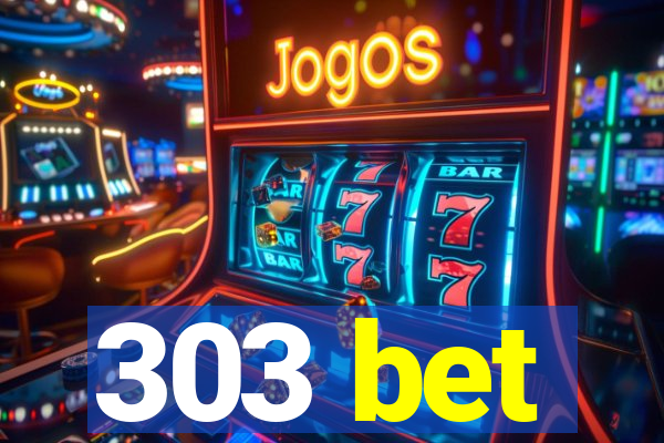 303 bet