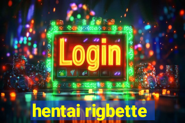 hentai rigbette