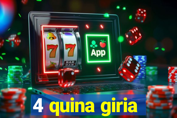 4 quina giria