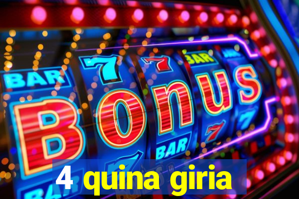 4 quina giria