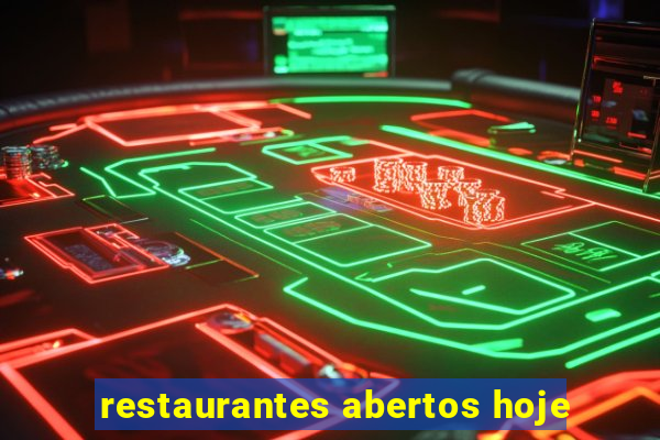 restaurantes abertos hoje