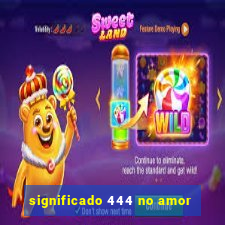 significado 444 no amor