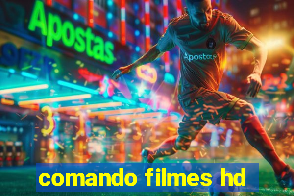 comando filmes hd