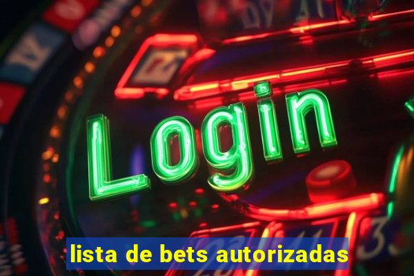 lista de bets autorizadas