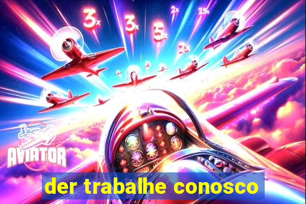 der trabalhe conosco