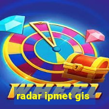 radar ipmet gis