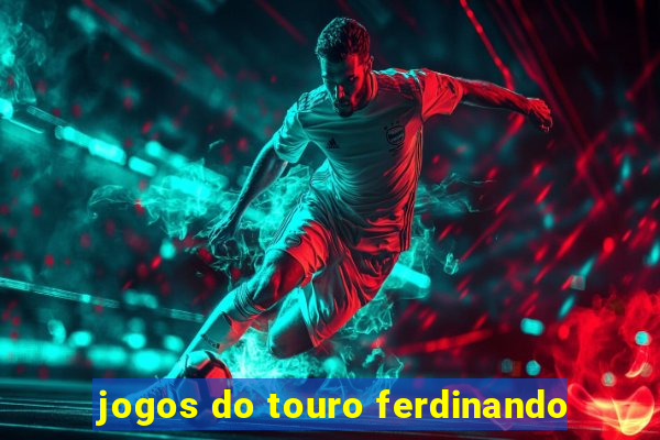 jogos do touro ferdinando