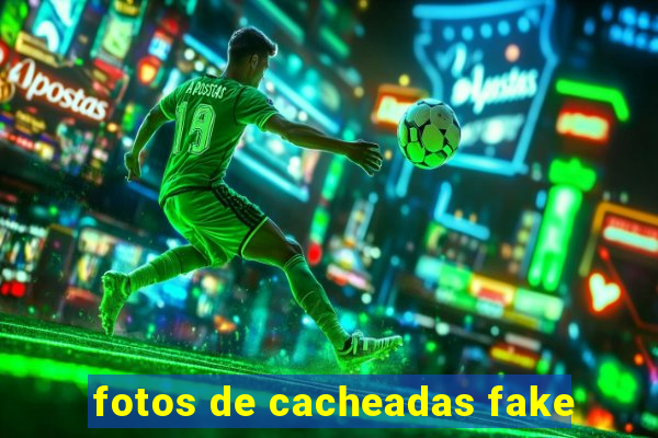 fotos de cacheadas fake