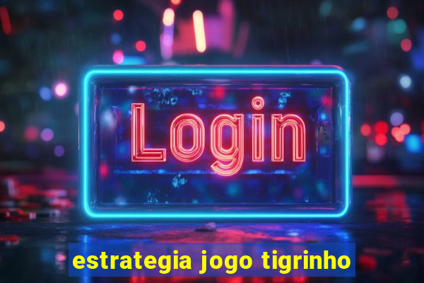 estrategia jogo tigrinho