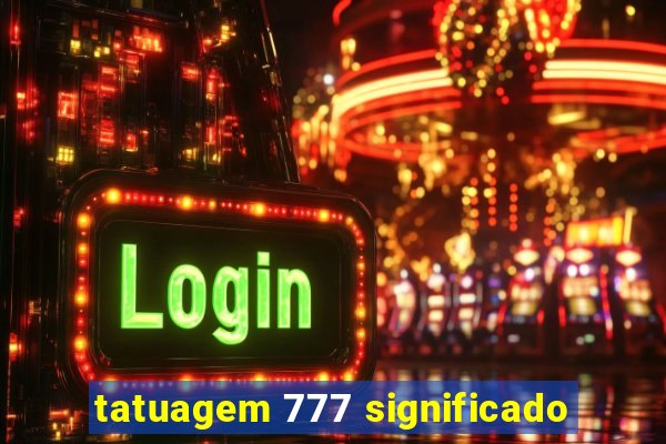 tatuagem 777 significado