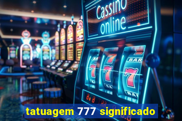 tatuagem 777 significado