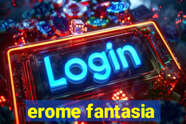 erome fantasia