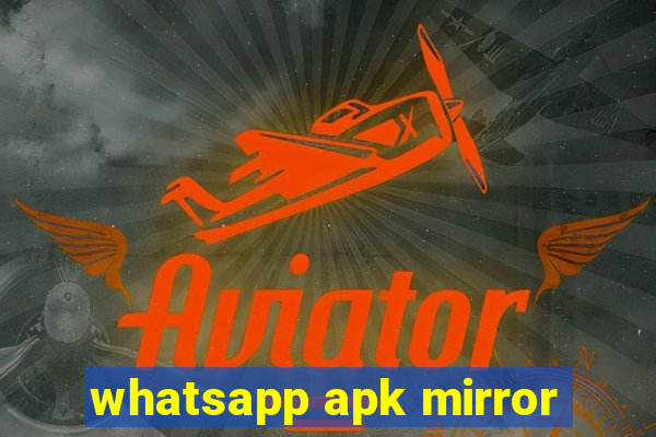 whatsapp apk mirror