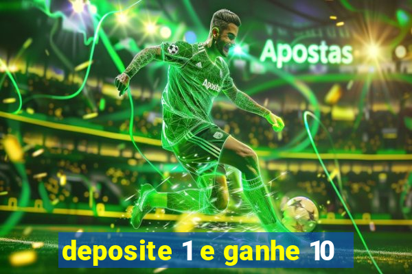 deposite 1 e ganhe 10