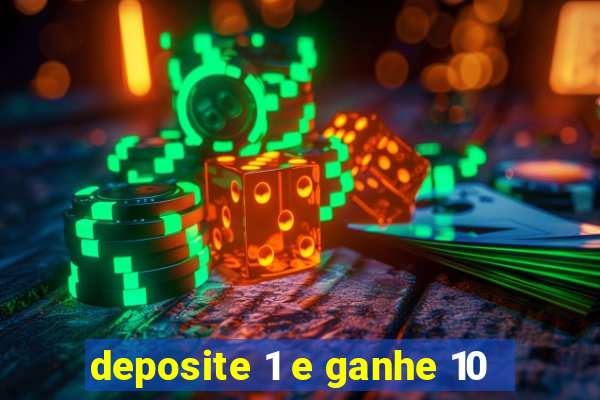 deposite 1 e ganhe 10