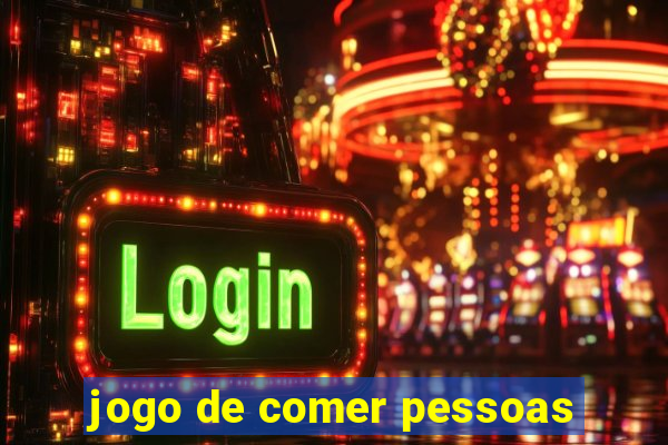 jogo de comer pessoas