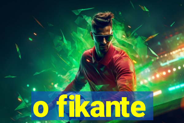 o fikante