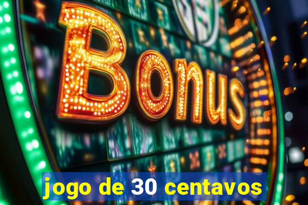 jogo de 30 centavos