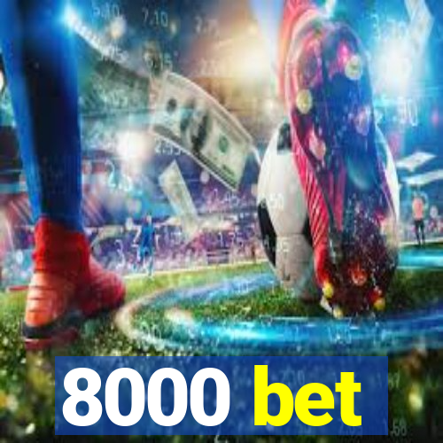 8000 bet