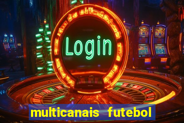 multicanais futebol real madrid