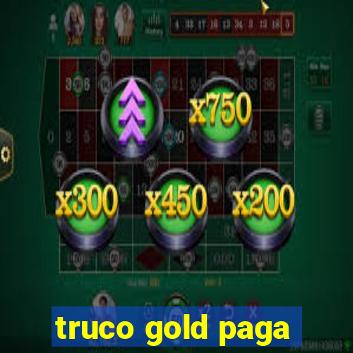 truco gold paga