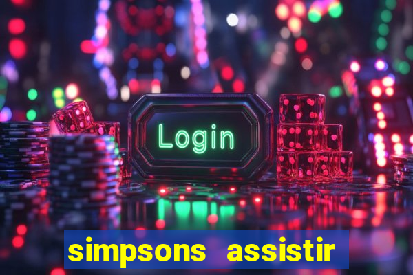 simpsons assistir online dublado