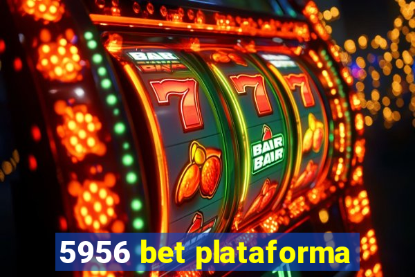 5956 bet plataforma