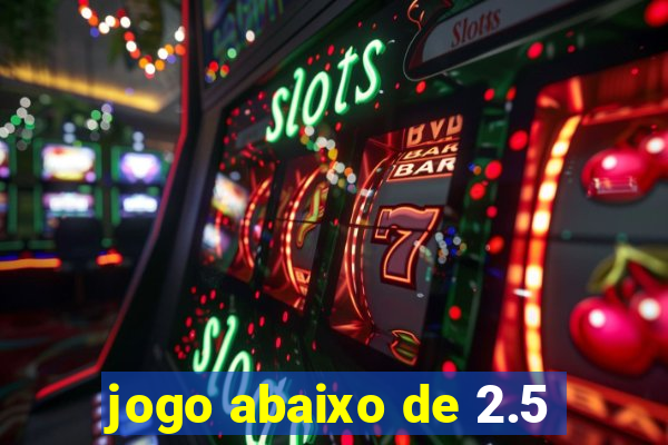 jogo abaixo de 2.5