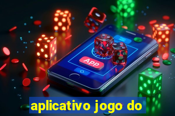 aplicativo jogo do