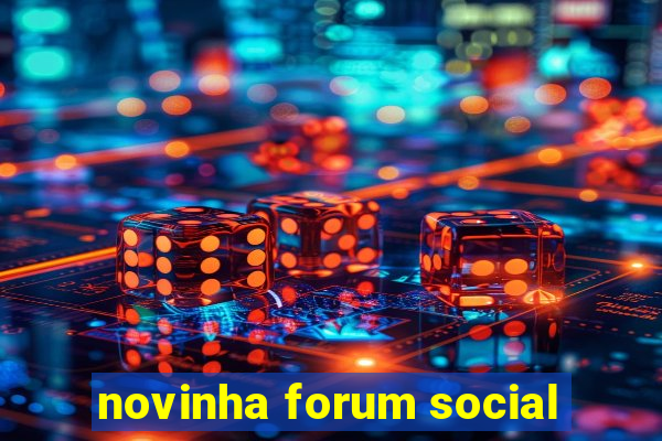 novinha forum social