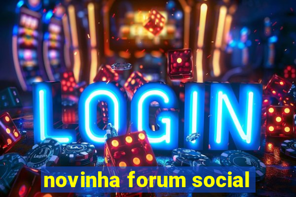 novinha forum social