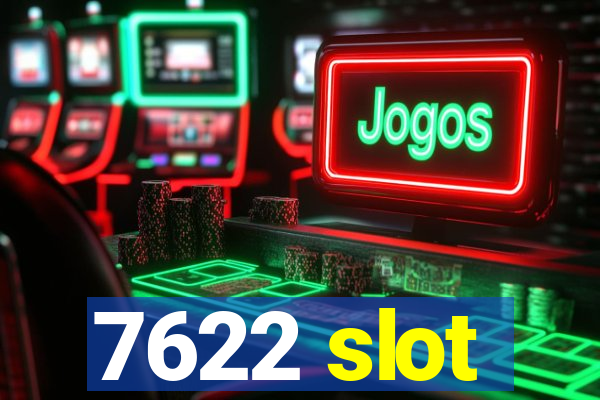 7622 slot