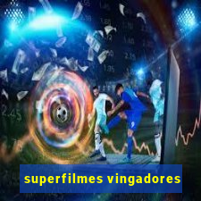 superfilmes vingadores