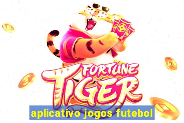 aplicativo jogos futebol