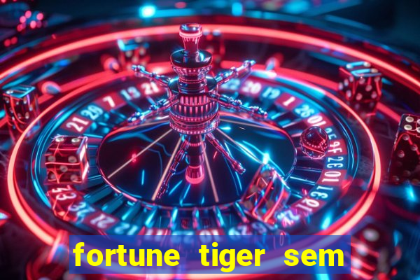 fortune tiger sem deposito minimo