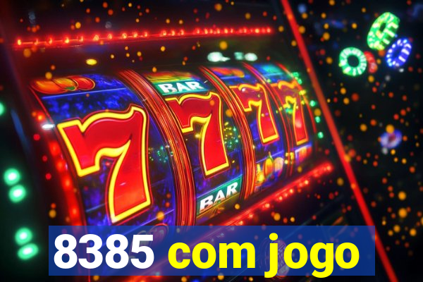 8385 com jogo