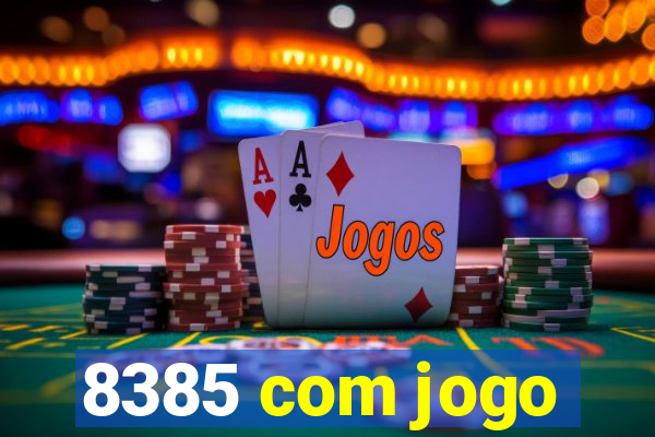 8385 com jogo