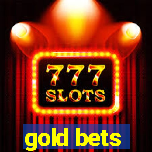 gold bets