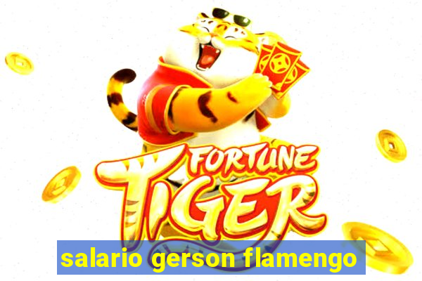 salario gerson flamengo