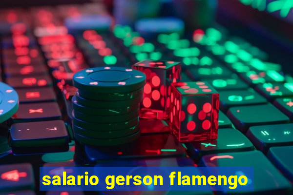 salario gerson flamengo