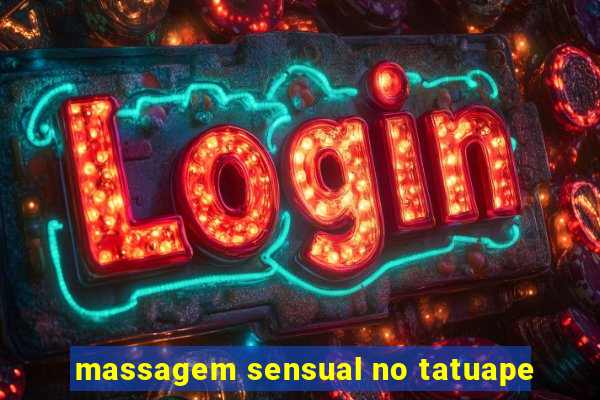 massagem sensual no tatuape