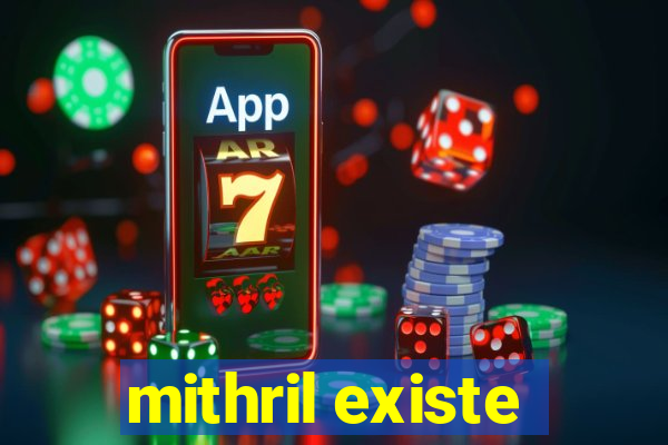 mithril existe