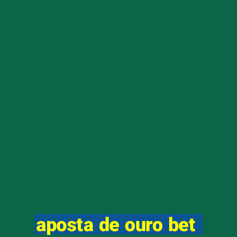 aposta de ouro bet