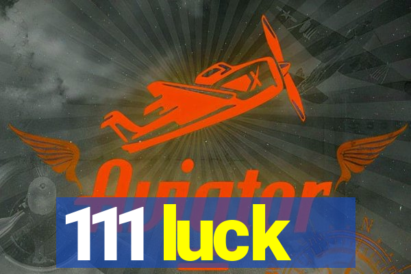 111 luck