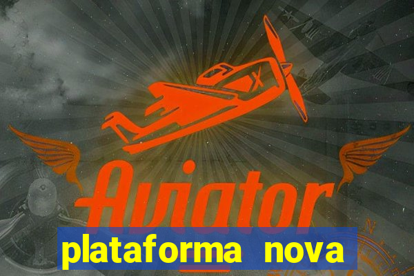 plataforma nova lançada hoje de 10 reais