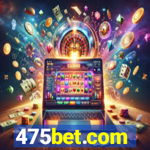 475bet.com