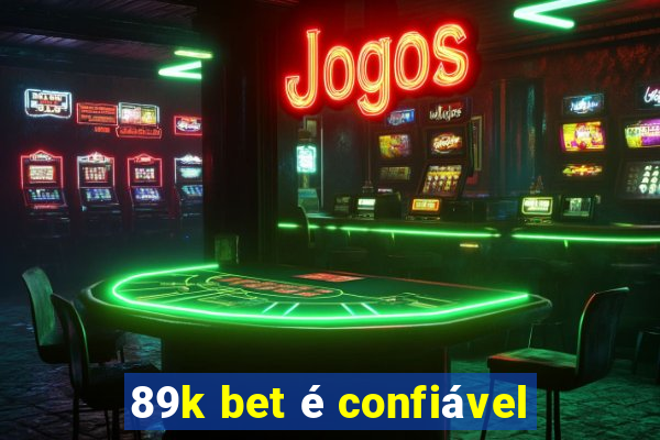 89k bet é confiável