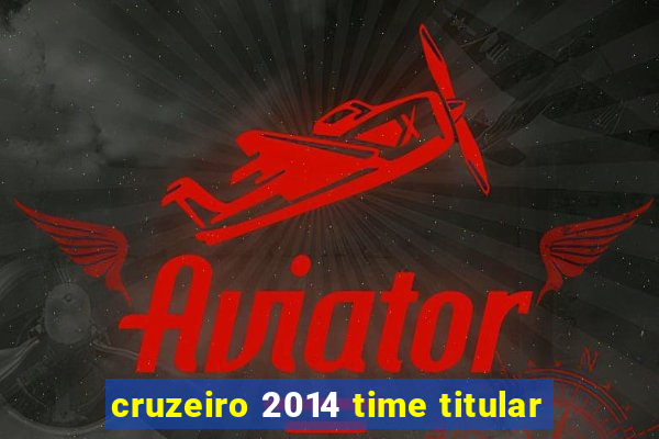 cruzeiro 2014 time titular