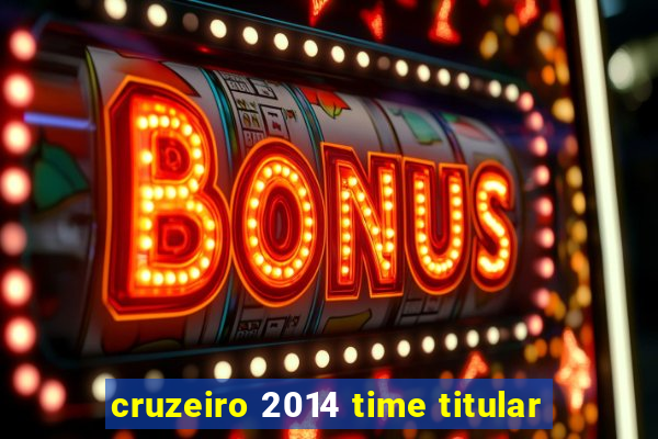 cruzeiro 2014 time titular