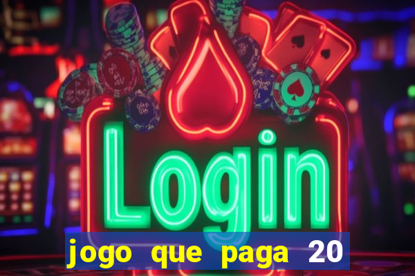 jogo que paga 20 reais para se cadastrar